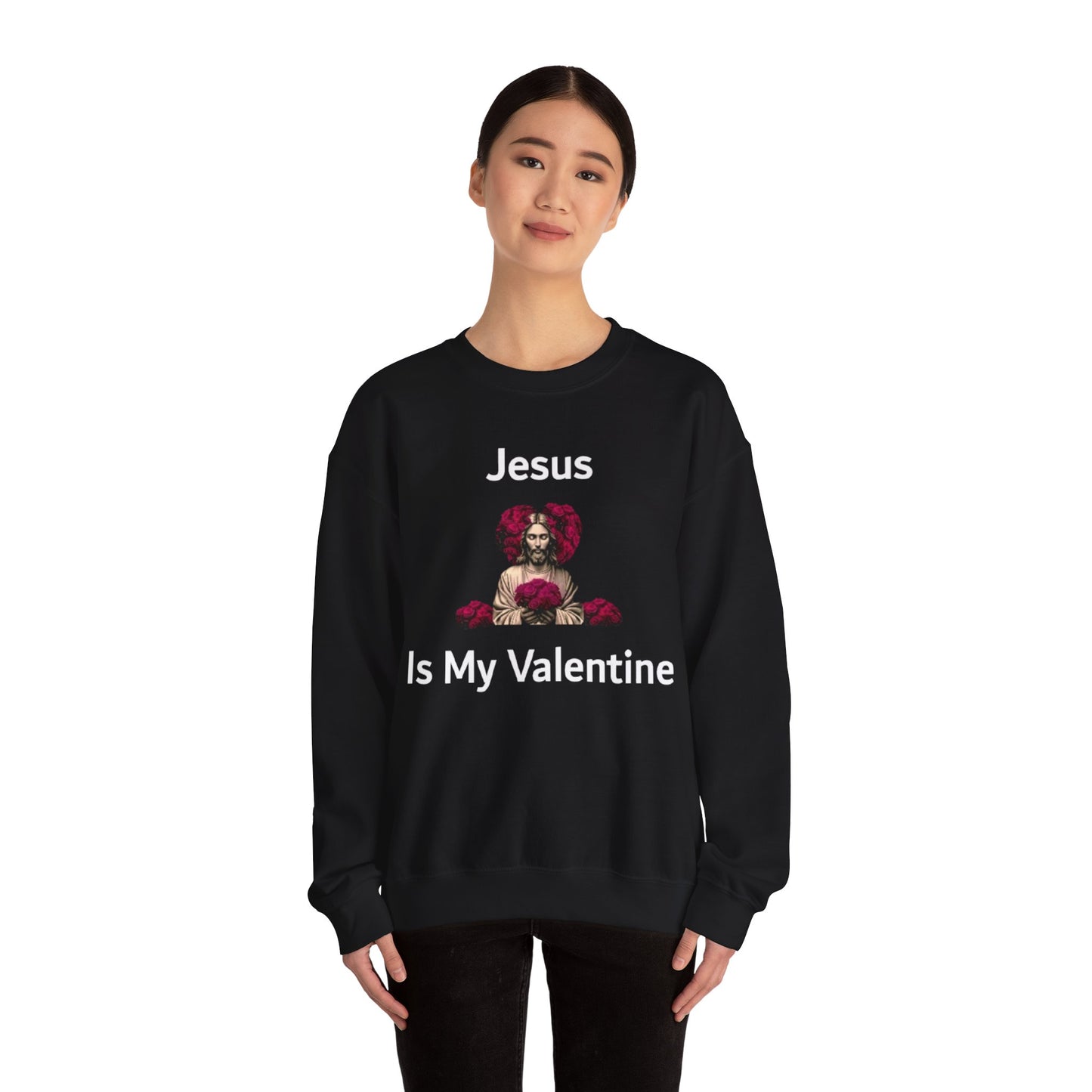 Jesus Is My Valentine (Sweater) w/ White Typeface