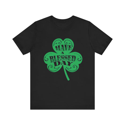 Have a Blessed Day St. Pat  (T-Shirt)