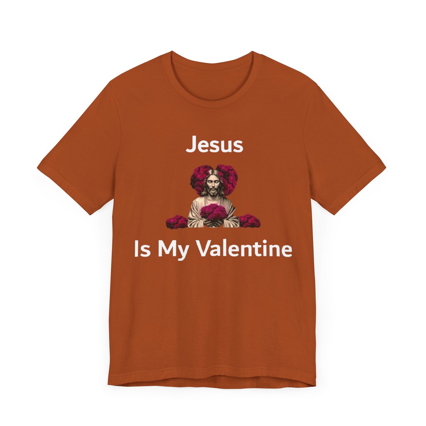 Jesus Is My Valentine w/ White Typeface Unisex