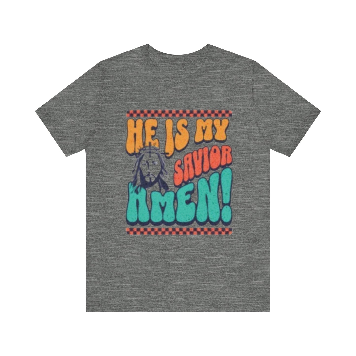 He Is Savior Amen! - Easter/ Resurrection Day  (T-Shirt)
