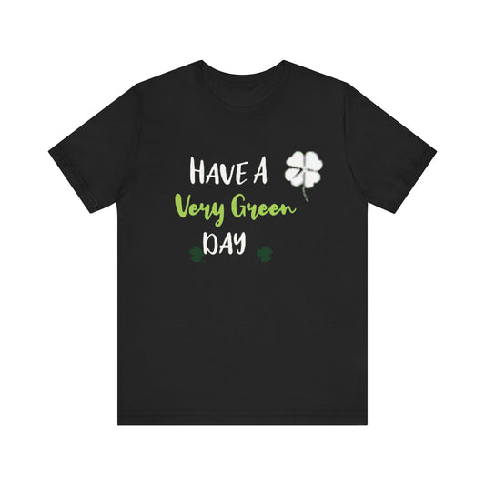 Have A Very Green Day-St. Pat  (T-Shirt)