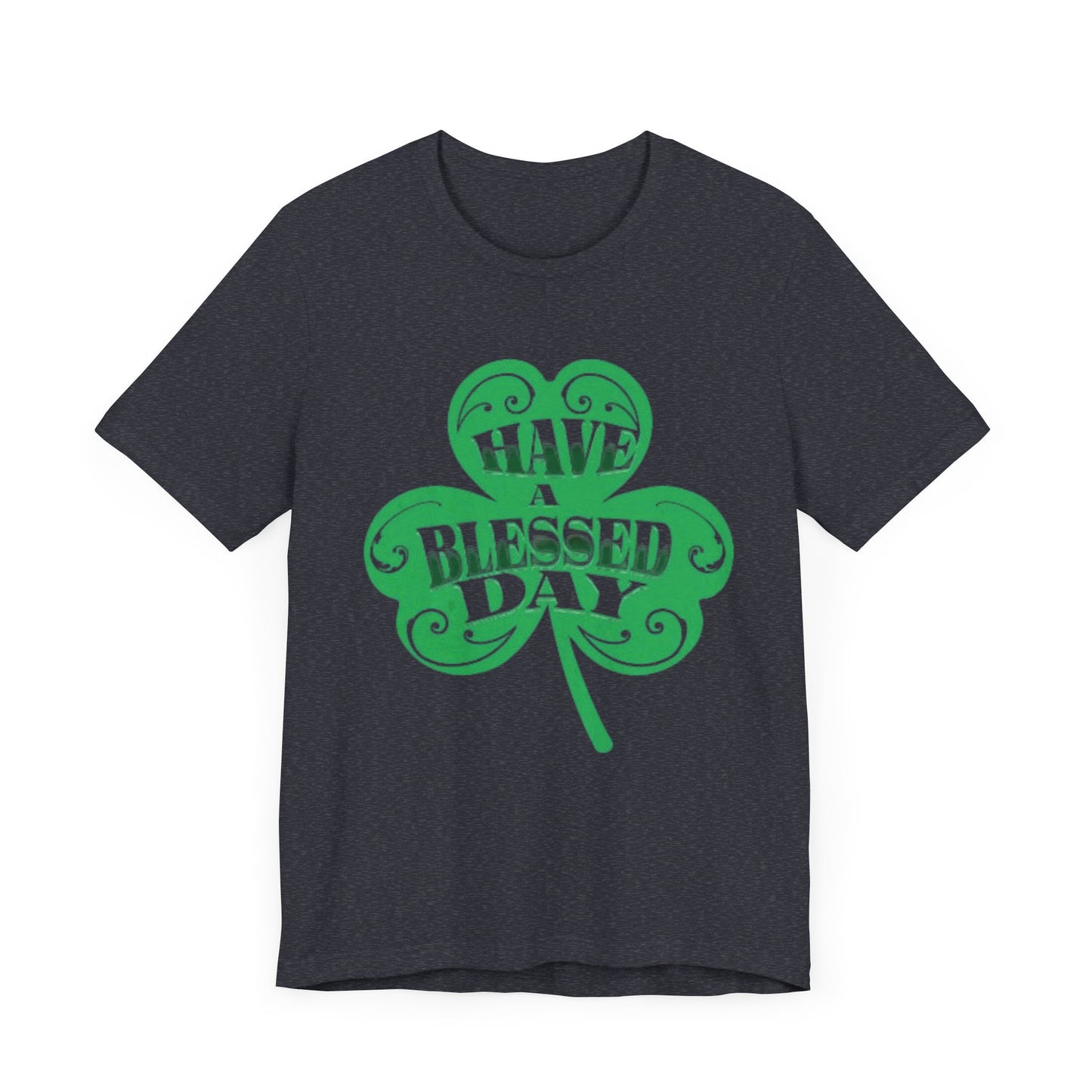 Have a Blessed Day St. Pat  (T-Shirt)