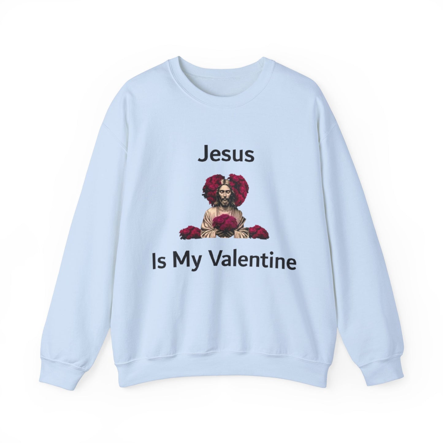 Jesus Is My Valentine (Sweater) w/ Black Typeface