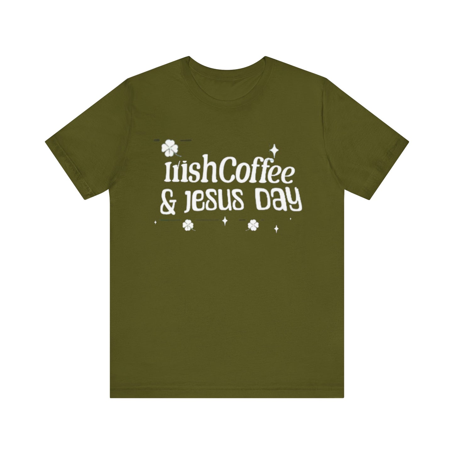 Irish Coffee & Fesus Day St. Pat  (T-Shirt)