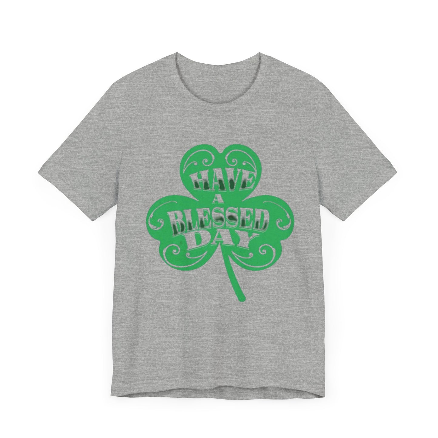 Have a Blessed Day St. Pat  (T-Shirt)
