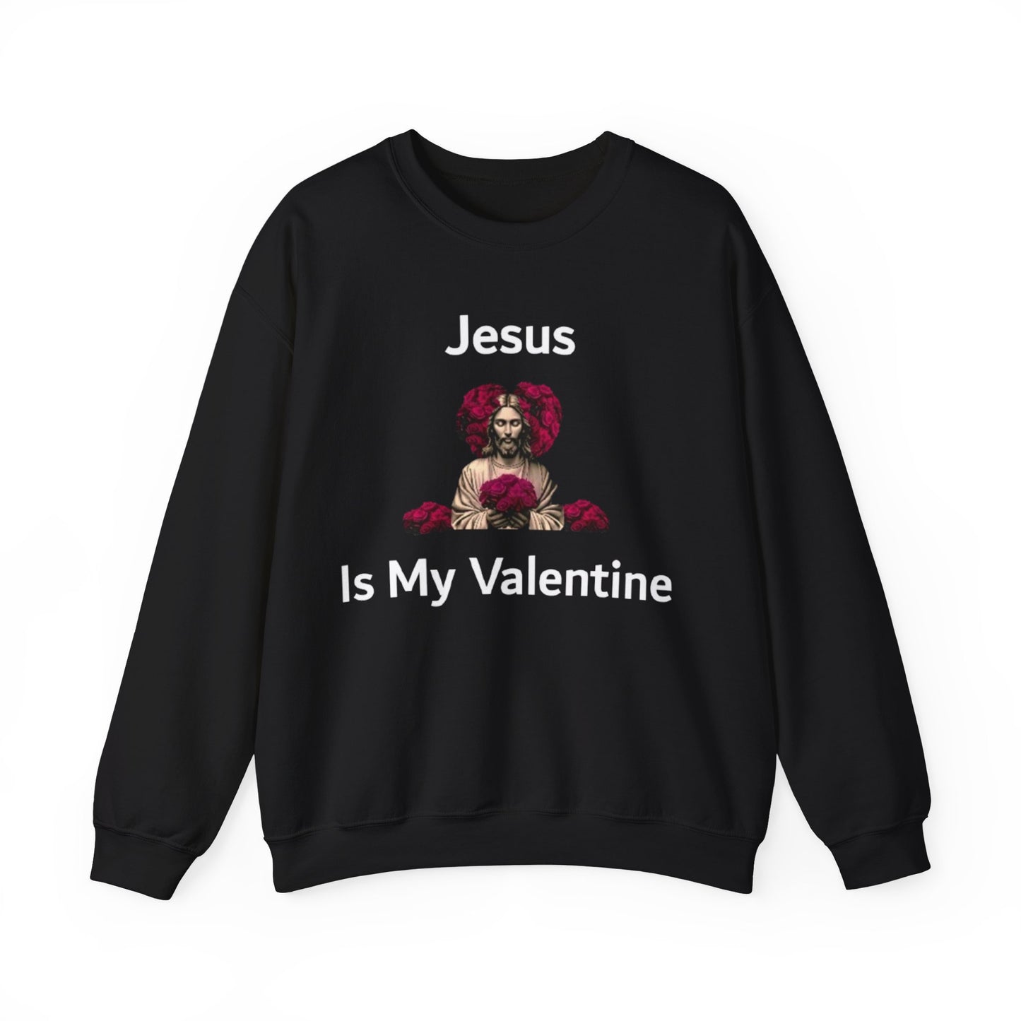 Jesus Is My Valentine (Sweater) w/ White Typeface