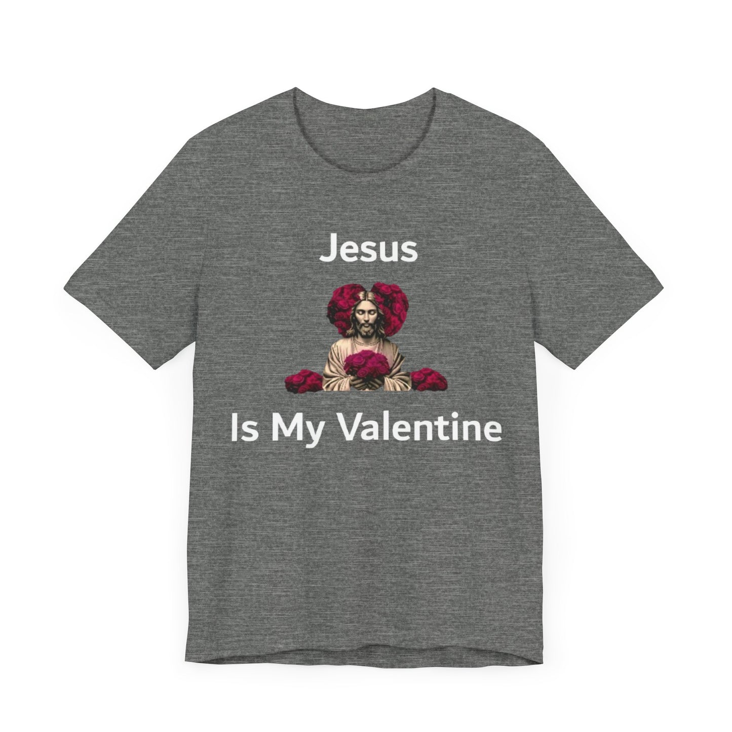 Jesus Is My Valentine w/ White Typeface Unisex