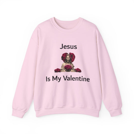Jesus Is My Valentine (Sweater) w/ Black Typeface
