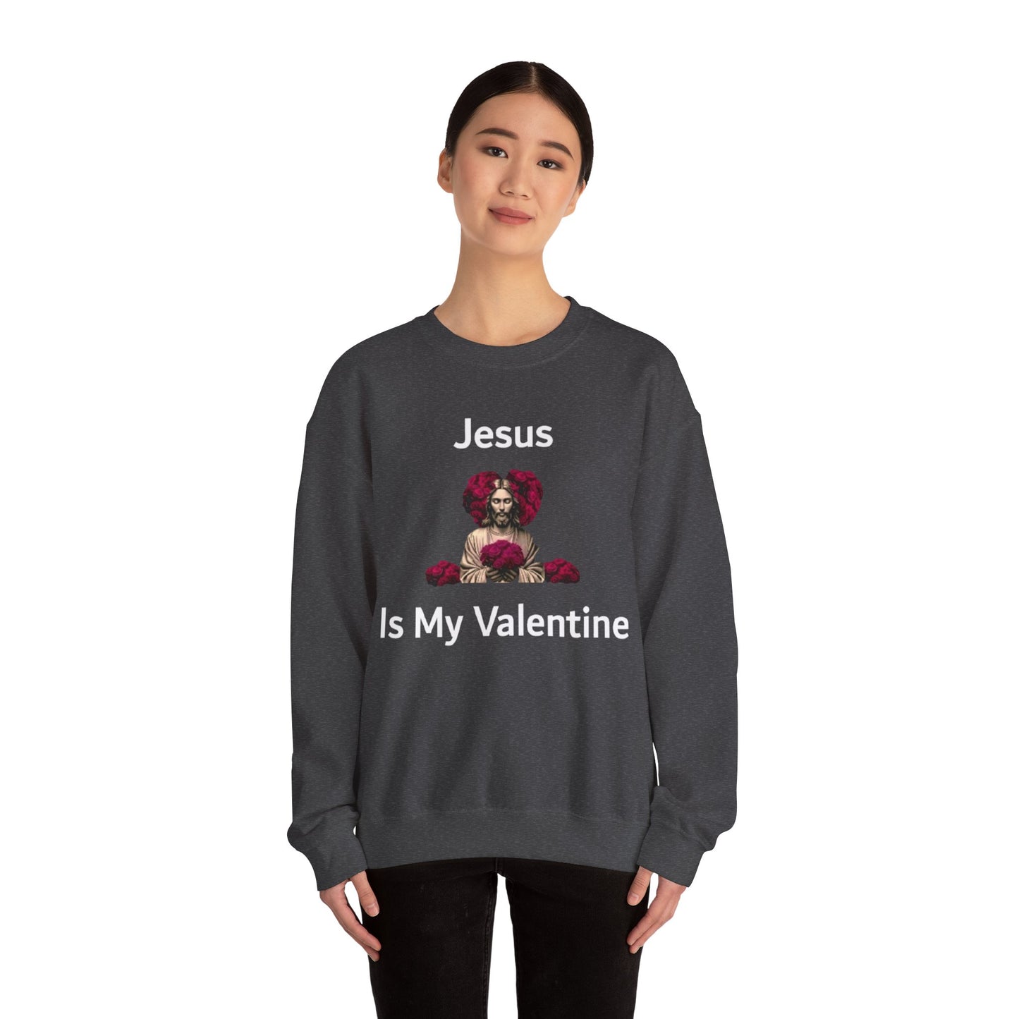 Jesus Is My Valentine (Sweater) w/ White Typeface
