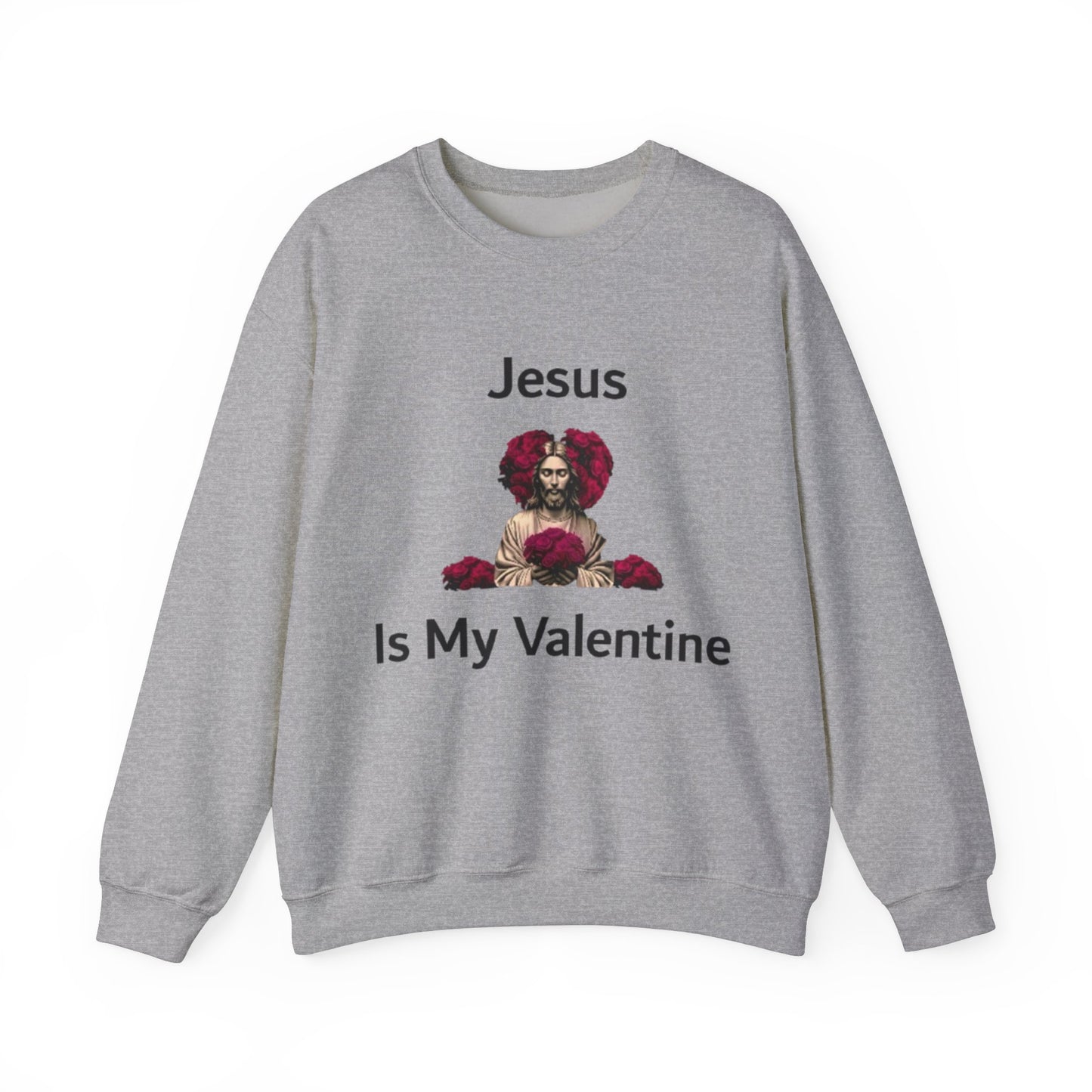 Jesus Is My Valentine (Sweater) w/ Black Typeface