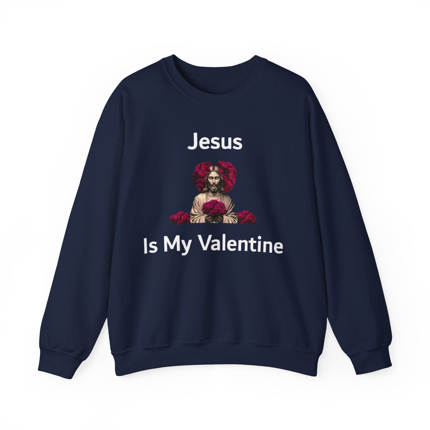 Jesus Is My Valentine (Sweater) w/ White Typeface