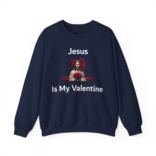 Jesus Is My Valentine (Sweater) w/ White Typeface