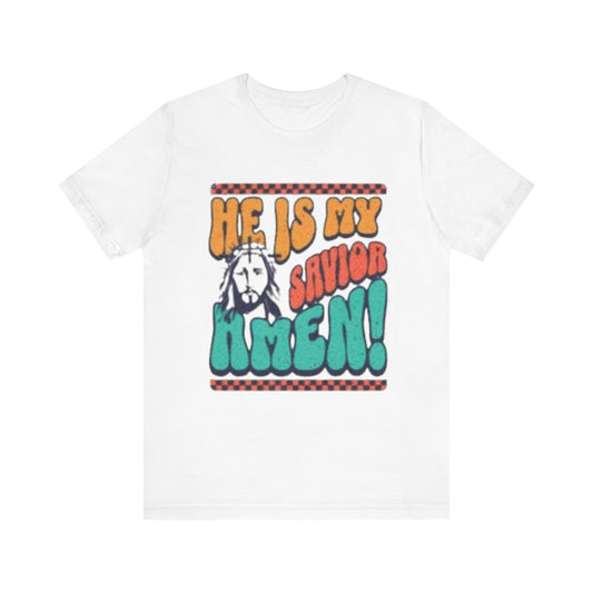 He Is Savior Amen! - Easter/ Resurrection Day  (T-Shirt)