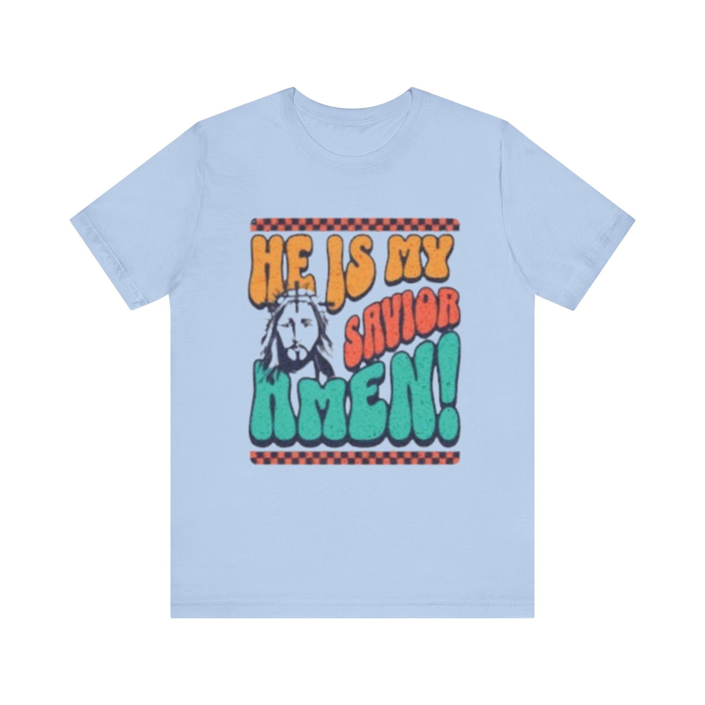 He Is Savior Amen! - Easter/ Resurrection Day  (T-Shirt)