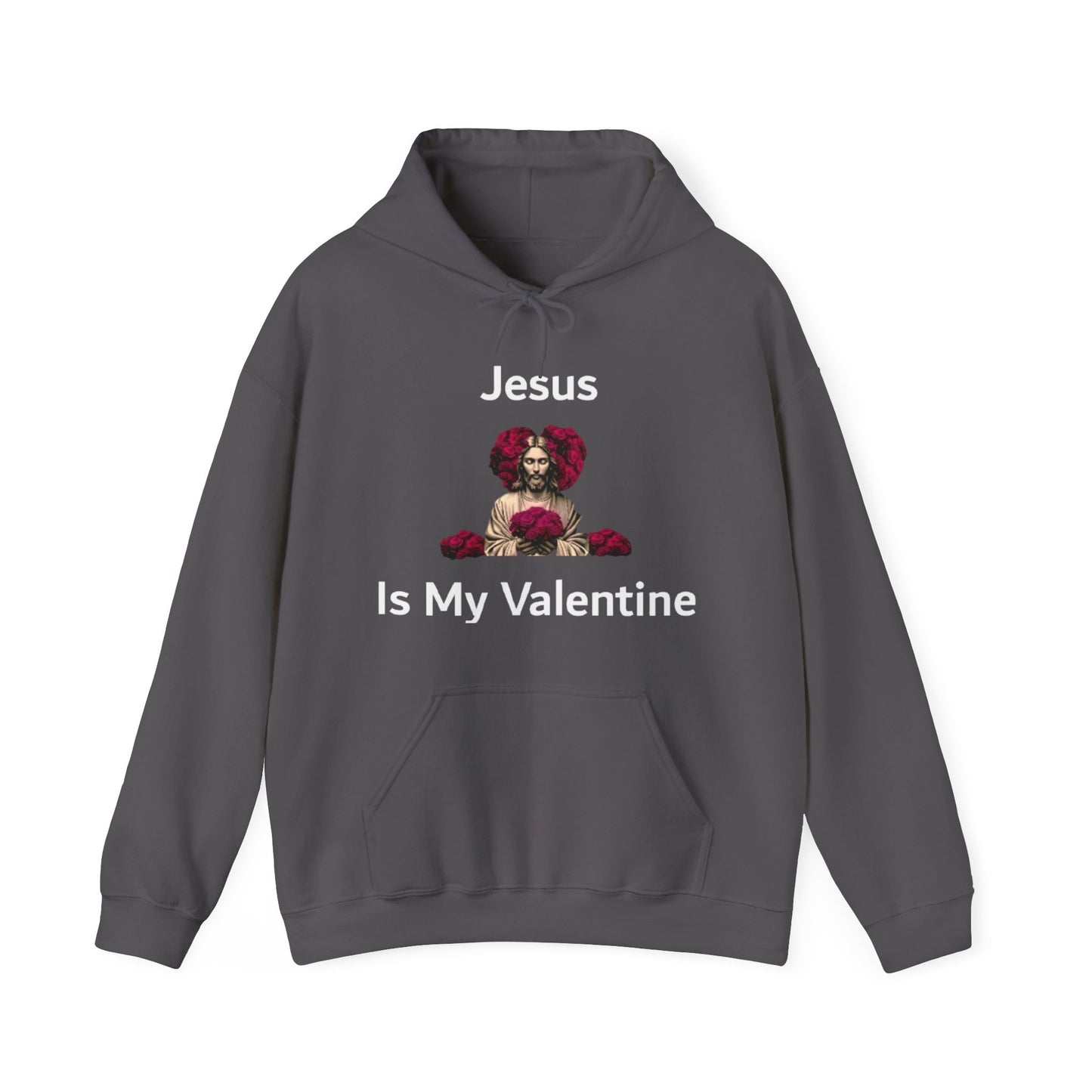 Jesus Is My Valentine (Hoodie) w/ White Typeface