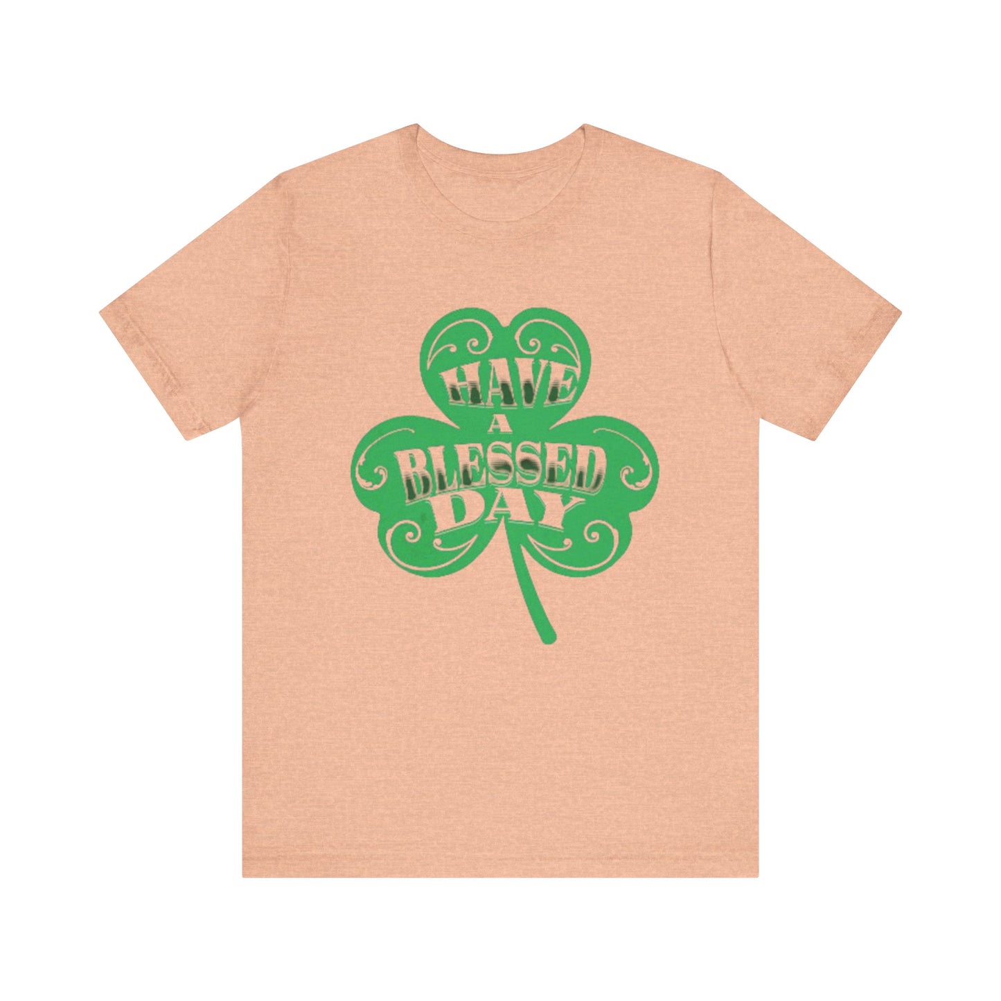 Have a Blessed Day St. Pat  (T-Shirt)
