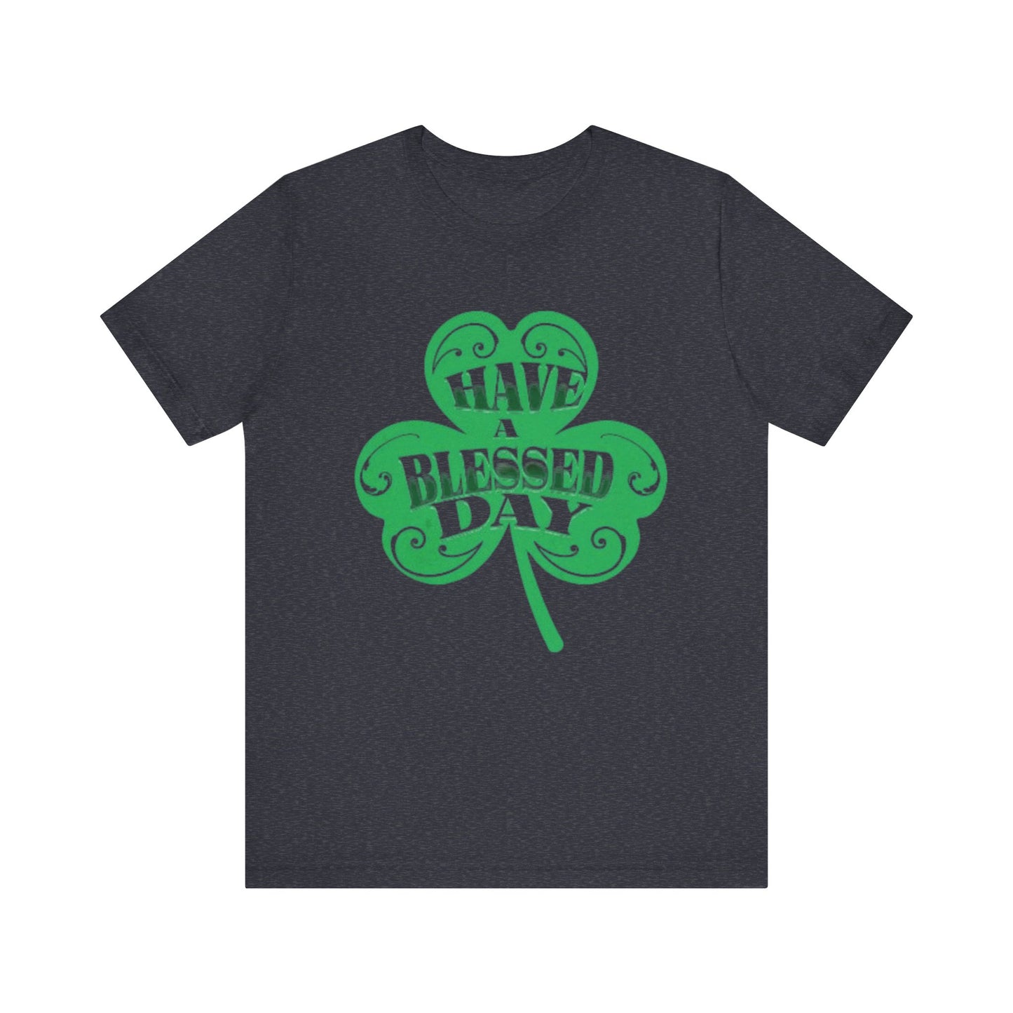 Have a Blessed Day St. Pat  (T-Shirt)