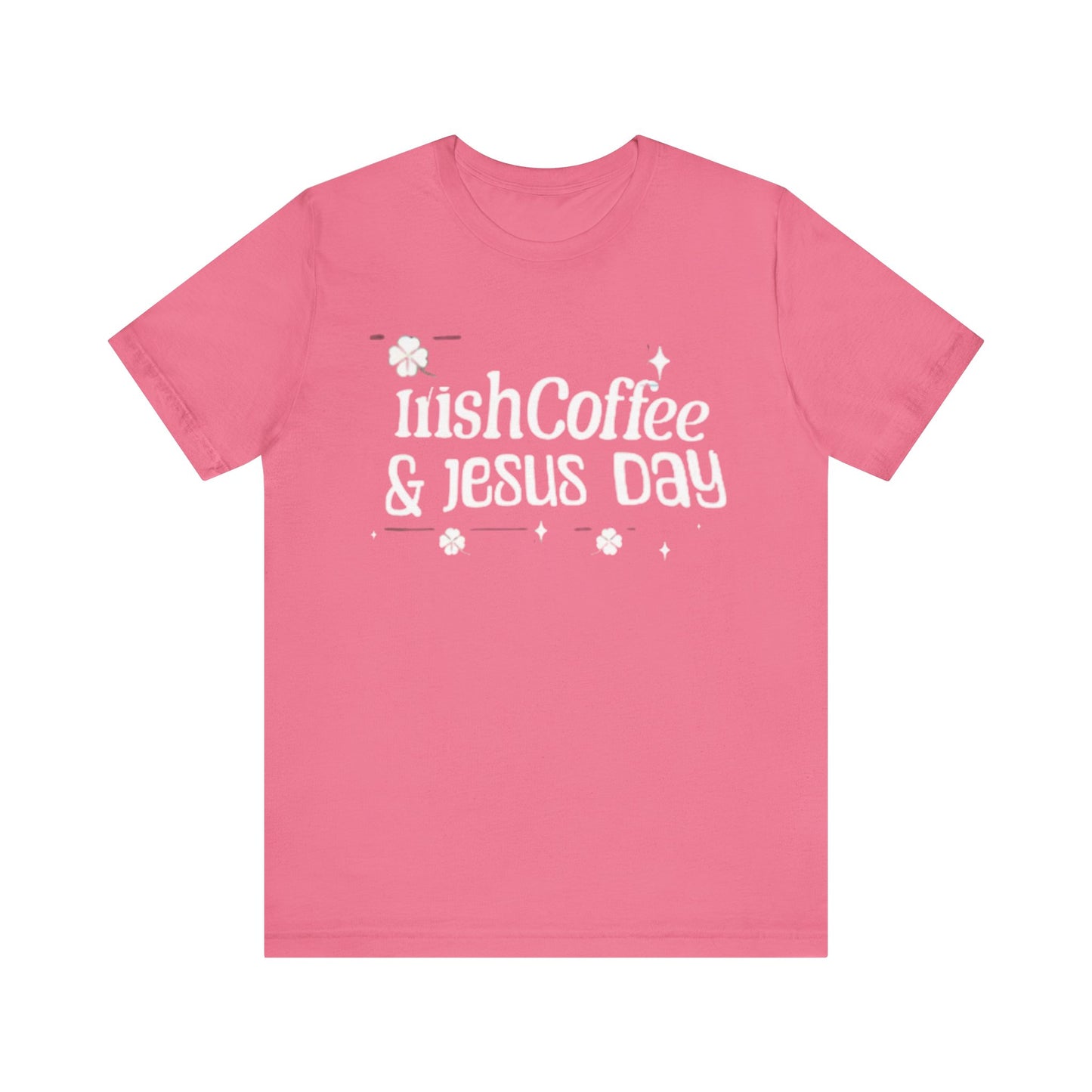 Irish Coffee & Fesus Day St. Pat  (T-Shirt)