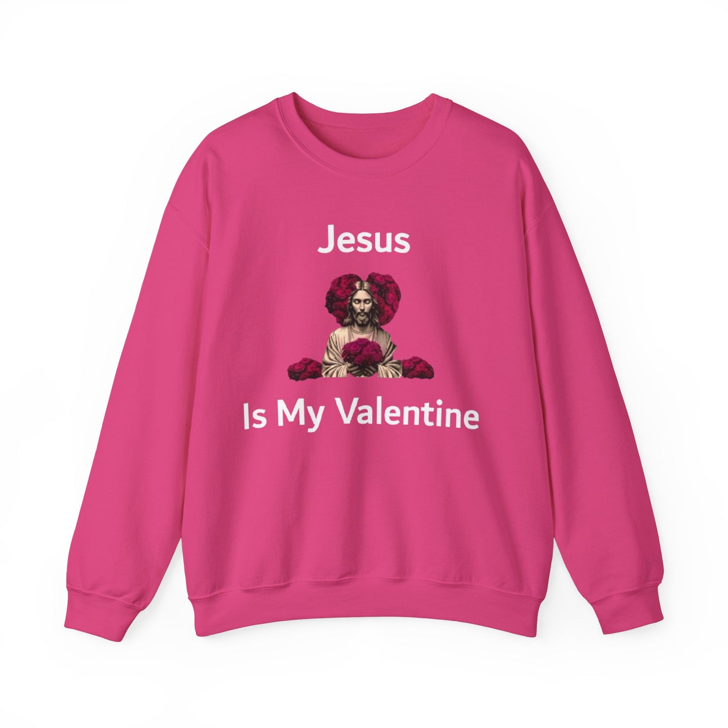 Jesus Is My Valentine (Sweater) w/ White Typeface
