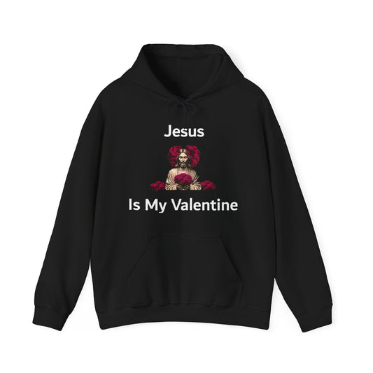 Jesus Is My Valentine (Hoodie) w/ White Typeface