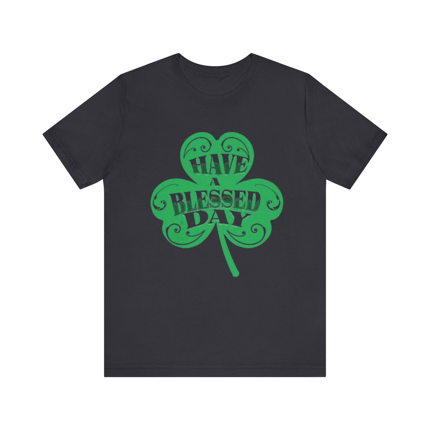 Have a Blessed Day St. Pat  (T-Shirt)